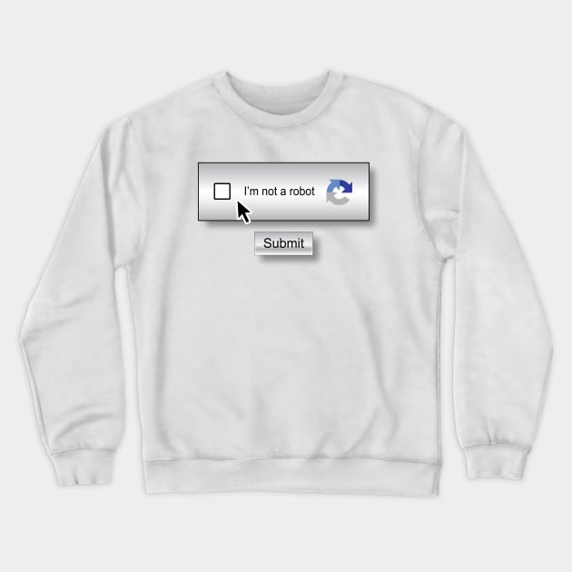 I'm not a robot Crewneck Sweatshirt by at1102Studio